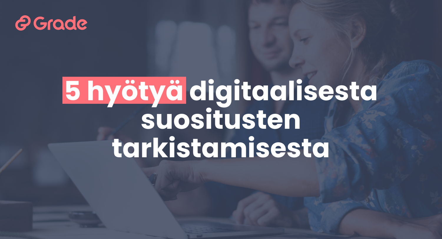 Viisi hyötyä digitaalisesta suositusten tarkistamisesta